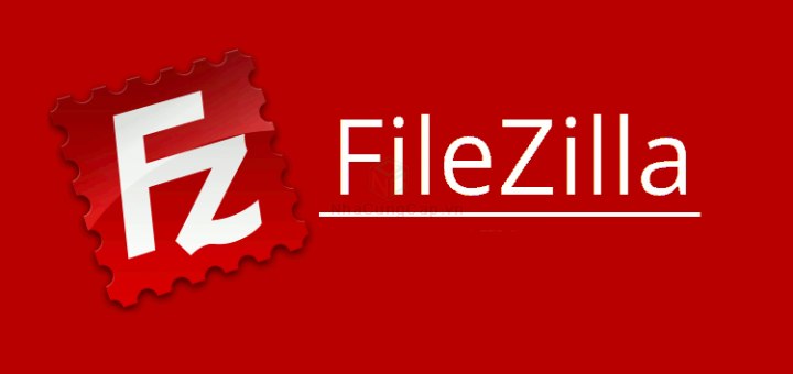 [FileZilla Là Gì ?] Giới thiệu về phần mềm kết nối FTP FileZilla