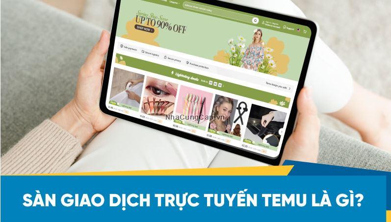 Ứng dụng Temu là gì ? Hướng dẫn đăng ký tài khoản mua hàng sàn Temu trên web, app điện thoại Iphone, Anroind